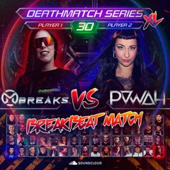 MBREAKS VS POWAH @ DeathMatch Series XL #30 - SPECIAL BREAKBEAT SET