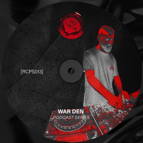 RED CIRCLE PODCAST [RCPS013] | WAR DEN
