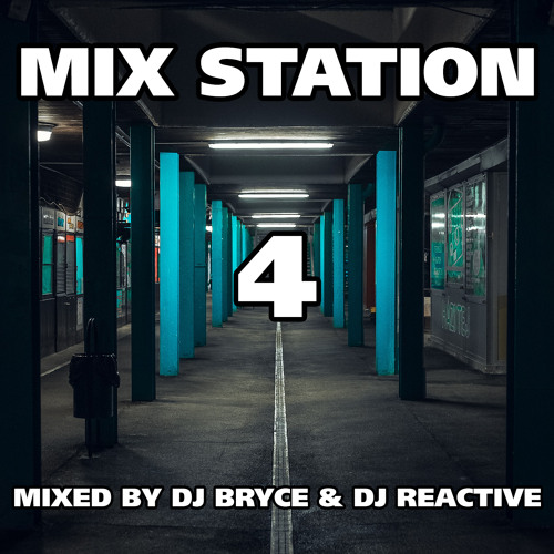Mix Station 4 (Mixed by Dj Bryce & Dj Reactive)