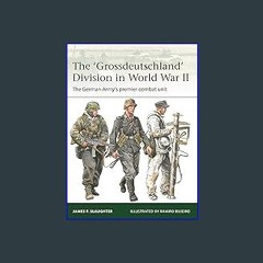 Read PDF 💖 The 'Grossdeutschland' Division in World War II: The German Army's premier combat unit