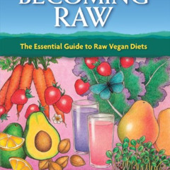 FREE EPUB 📰 Becoming Raw: The Essential Guide to Raw Vegan Diets by  Brenda Davis,Ve