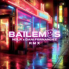 Bailemos (NDLR Remix) [feat. Dani Fernández]
