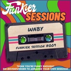 Funkier Session #009 - Waby