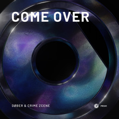 DØBER and Crime Zcene - Come Over (Extended Mix)