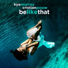 Kye Murray & Cristian Poow - Be Like That