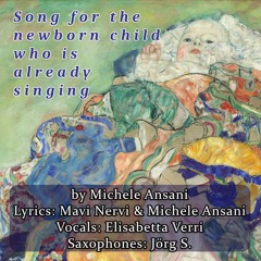 Song for the newborn child who is already singing / by Michele Ansani