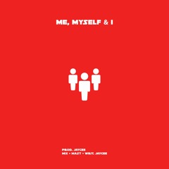 Me, Myself & I (Prod. Jaycee)