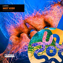 Larrol - Wet Kiss (Original Mix) | FREE DOWNLOAD