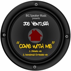 PREMIERE: Joe Ventura - Come With Me (Original BAR Mix) [BIG Speaker Music]
