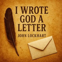 I Wrote God A Letter