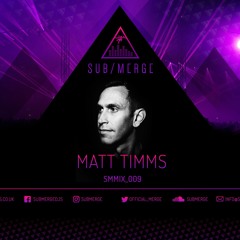 Sub/Merge - SMMIX 009 - Matt Timms