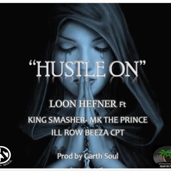 Hefner ft King Smasher x Mk the Prince x ILLRow x Beeza Cpt - Hustle On (Prod by Garth Soul).mp3