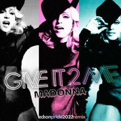 Madonna - Give It 2 Me '2K22 (Edson Pride Remix)