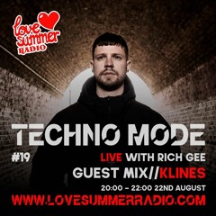 TECHNO MODE LIVE 19 with Rich Gee on Love Summer Radio - KLINES Guest Mix 22/8/22