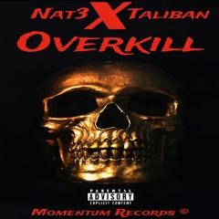- Overkill- Nat3 X Taliban (Audio) Prod. By Nat3 X Momentum Records ™