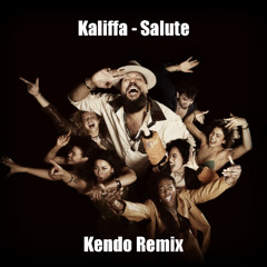 Kaliffa - Salute (Kendo Radio Remix)
