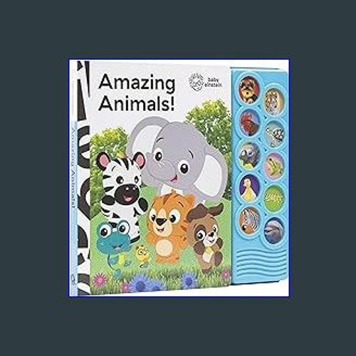 Stream ??pdf^^ Baby Einstein Amazing Animals 10Button Sound Book