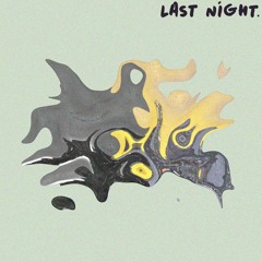 Last Night (prod by JustDan)