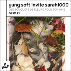 yung soft invite sarah1000 • des bouquets de fleurs pour ton âme (07.01.21)