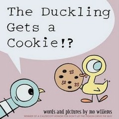 [Read] Online The Duckling Gets a Cookie!? BY : Mo Willems