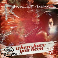 Rihanna -Where Have You Been (ParallelFxॐ Rmx)