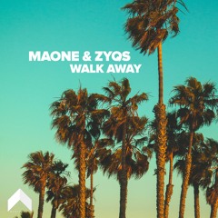 Maone & ZYQS - Walk Away [Magically Release]