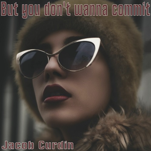 But you don't wanna commit