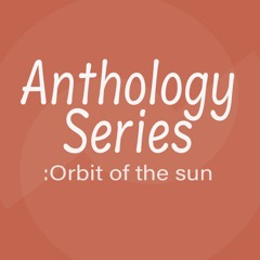 Anthology Series - Orbit of the sun