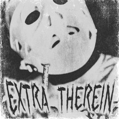 EXTRA THEREIN (OUT NOW ON SPOTIFY)