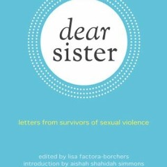 Read online Dear Sister: Letters From Survivors of Sexual Violence by  Lisa Factora-Borchers &  Aish