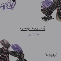 bubble.ldn mix001 - Terry Francis