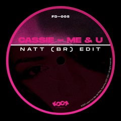 Cassie - Me & U (NATT (BR) Edit) [FD-005] FREE DL