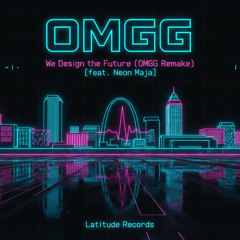 We Design the Future (OMGG Remake) [feat. Neon Maja]