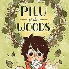 download EBOOK ✔️ Pilu of the Woods by Mai K. Nguyen [PDF EBOOK EPUB KINDLE]