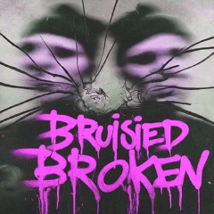 Brusied And Broken