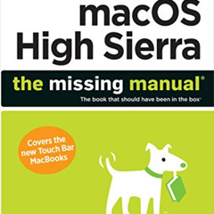 [GET] EPUB 📝 macOS High Sierra: The Missing Manual: The book that should have been i