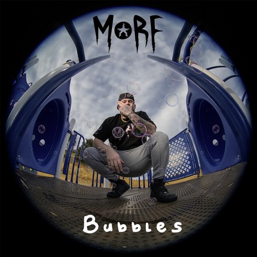 MORF - BUBBLES