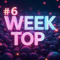 #6 Week TOP