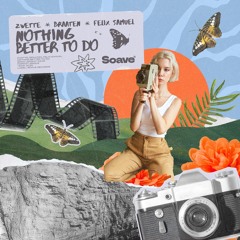 Zwette & Braaten - Nothing Better To Do (feat. Felix Samuel)