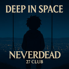 NeverDead - Deep in Space