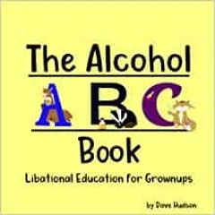 Download Ebook The Alcohol Abc Book: Libational Education For Grownups. Author by Dave Hudson Gratis