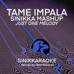 TAME IMPALA - Just One Melody (Sinikka Mashup)