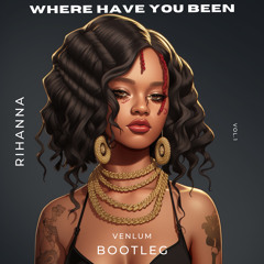 Rihanna- Where Have You Been (VENLUM BOOTLEG).wav