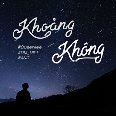 6Nl7 x DM DIFF - Khoảng Không ft Queeniee ( Prod. BLIV BEATS)