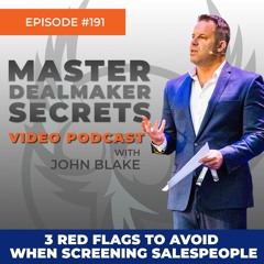 191 - 3 Red Flags To Avoid When Screening Sales People