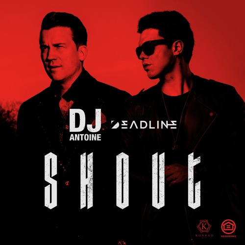 DJ Antoine & DEADLINE - Shout (Extended)