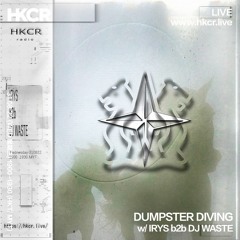 DUMPSTER DIVING With IRYS B2b DJ WASTE - 31/08/2022