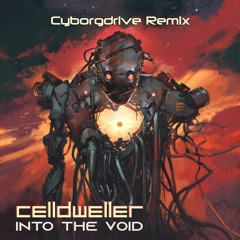 Celldweller - Into The Void (Cyborgdrive Remix)