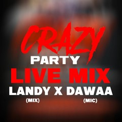 DJ LANDY (mix) X DAWAA (mic) - CRAZY PARTY LIVE MIX
