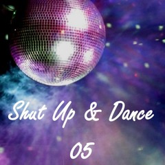 Shut Up & Dance 05 (Disco House & House)